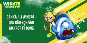 bắn cá Jili WIN678