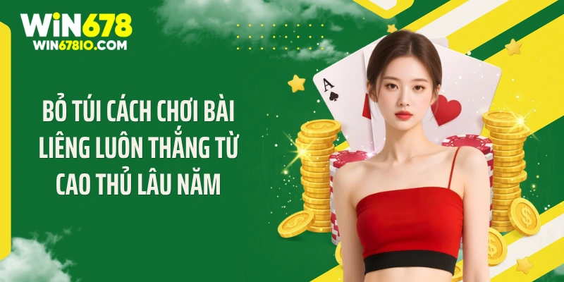 Bỏ túi cách chơi bài liêng luôn thắng từ cao thủ lâu năm