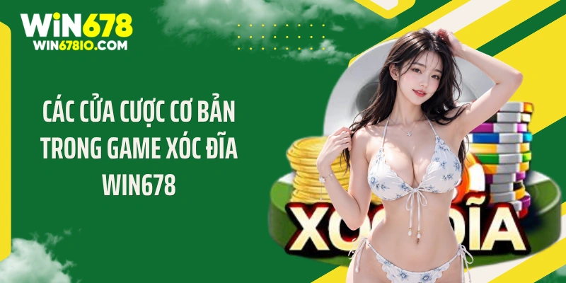Các cửa cược cơ bản trong game xóc đĩa WIN678