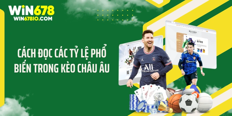 Cách đọc các tỷ lệ phổ biến trong kèo châu Âu