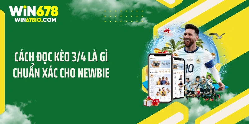 Cách đọc kèo 3/4 là gì chuẩn xác cho newbie