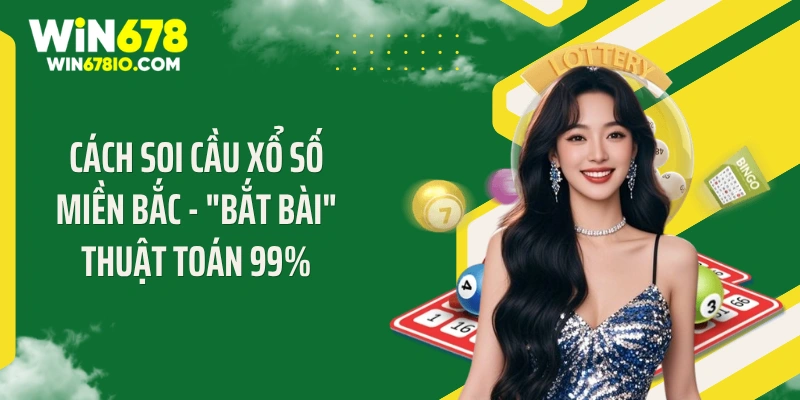 Cách soi cầu xổ số miền Bắc