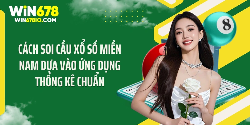 Cách soi cầu xổ số miền Nam dựa vào ứng dụng thống kê chuẩn