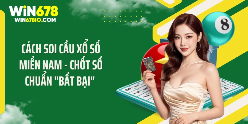 Cách soi cầu xổ số miền Nam