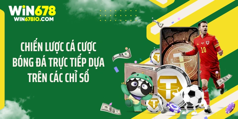 Chiến lược cá cược bóng đá trực tiếp dựa trên các chỉ số