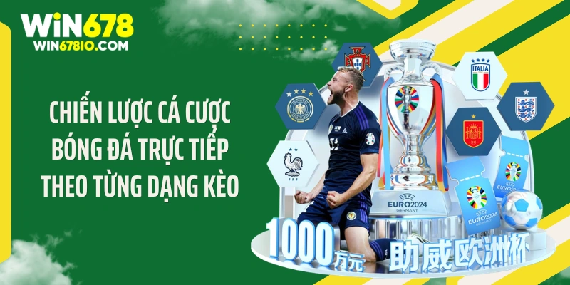 Chiến lược cá cược bóng đá trực tiếp theo từng dạng kèo
