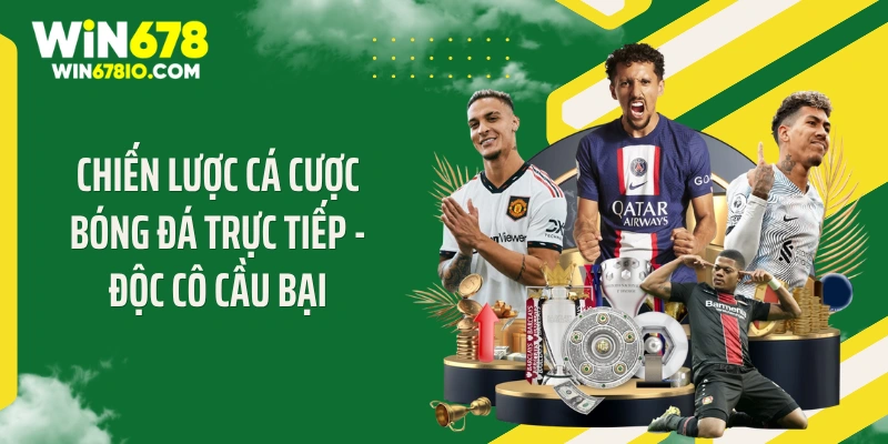 Chiến lược cá cược bóng đá trực tiếp