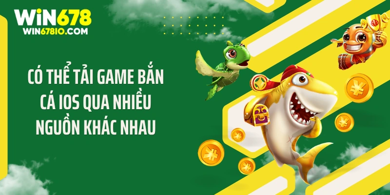Có thể tải game bắn cá iOS qua nhiều nguồn khác nhau