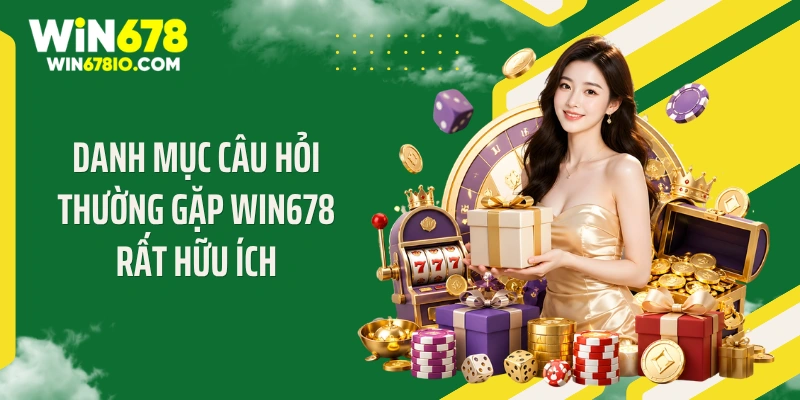 Danh mục câu hỏi thường gặp WIN678 rất hữu ích