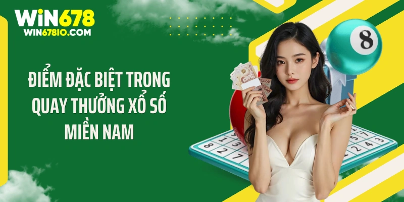 Điểm đặc biệt trong quay thưởng xổ số miền Nam