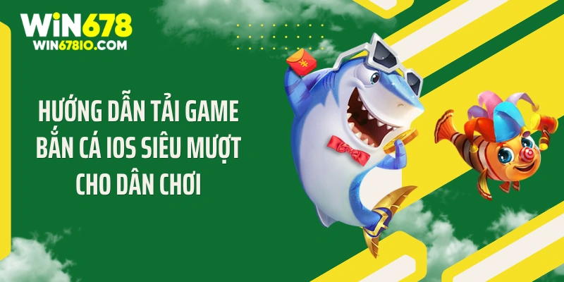 hướng dẫn tải game bắn cá iOS