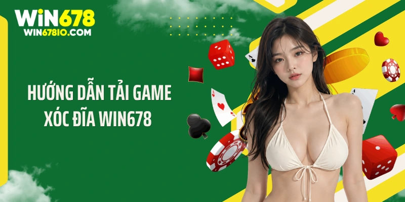 Hướng dẫn tải game xóc đĩa WIN678