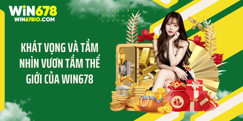 Khát vọng và tầm nhìn vươn tầm thế giới của WIN678