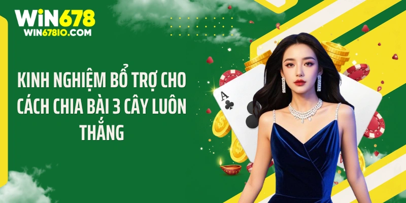Kinh nghiệm bổ trợ cho cách chia bài 3 cây luôn thắng