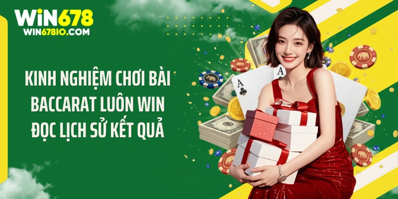 Kinh nghiệm chơi bài baccarat luôn win đọc lịch sử kết quả