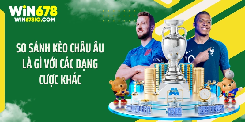So sánh kèo châu Âu là gì với các dạng cược khác