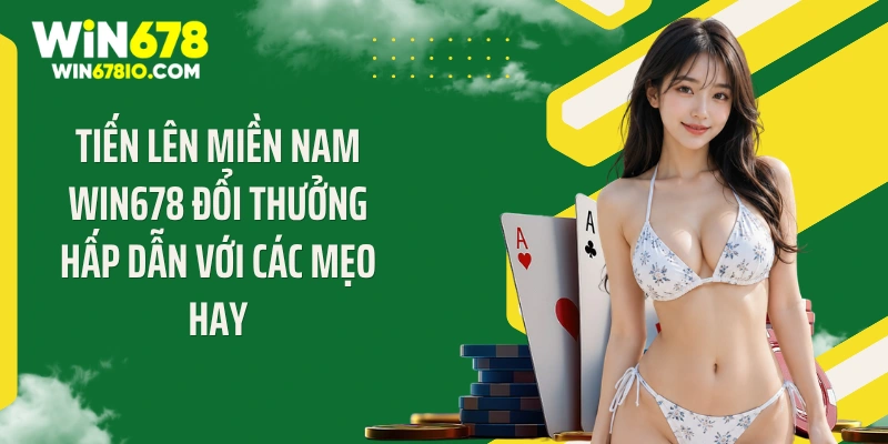 Tiến lên miền nam win678 đổi thưởng hấp dẫn
