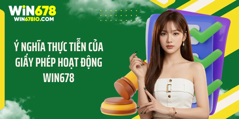 Ý nghĩa thực tiễn của giấy phép hoạt động WIN678