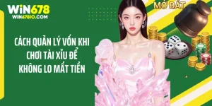 Cách Quản Lý Vốn Khi Chơi Tài Xỉu Để Không Lo Mất Tiền