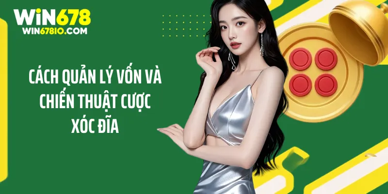Cách quản lý vốn và chiến thuật cược xóc đĩa