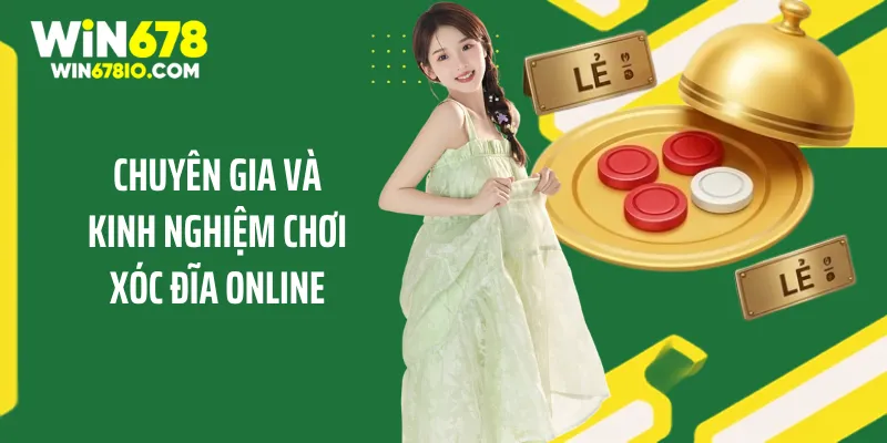 Chuyên gia và kinh nghiệm chơi xóc đĩa online