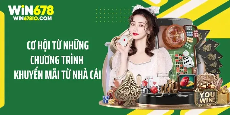Cơ hội từ những chương trình khuyến mãi từ nhà cái