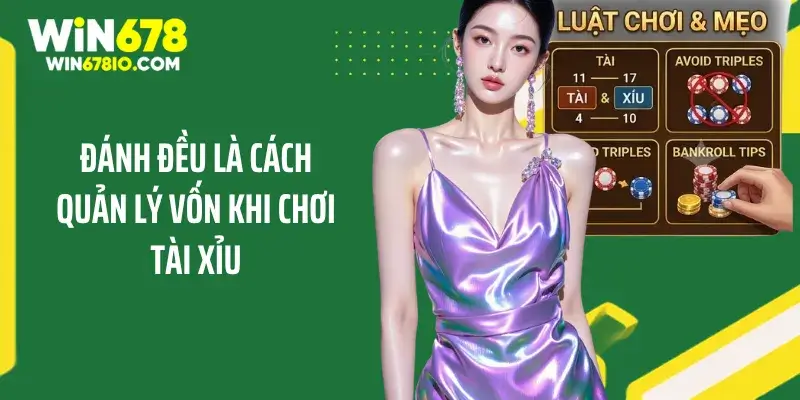 Đánh đều là cách quản lý vốn khi chơi tài xỉu