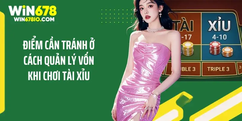 Điểm cần tránh ở cách quản lý vốn khi chơi tài xỉu