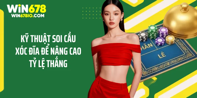 Kỹ thuật soi cầu xóc đĩa để nâng cao tỷ lệ thắng