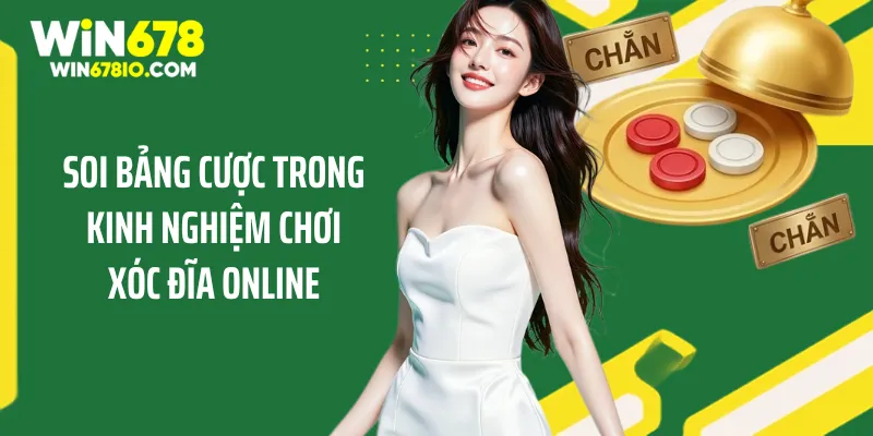 Soi bảng cược trong kinh nghiệm chơi xóc đĩa online